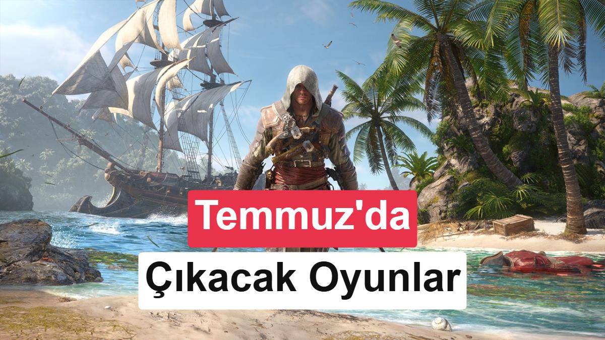 Temmuz ayında çıkacak en dikkat çekici 10 oyun